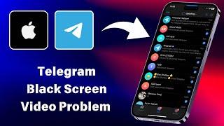 How to fix Telegram app black screen video problem on iPhone ￼￼