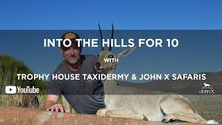 Into the Hills for 10 | Trophy House Taxidermy & John X Safaris