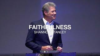 Faithfulness | Pastor Shannon Stanley