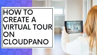 How To Quickly Create Virtual Tours On CloudPano