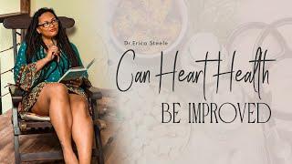 Can Heart Health Be Improved || Dr. Erica Steele || Strategies for a Stronger Heart