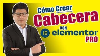 Cómo CREAR Una Cabecera (HEADER) Con Elementor - PASO A PASO (2024)