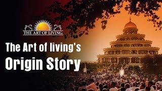 The Origin of The Art of Living Foundation | Short Story | Documentary Video