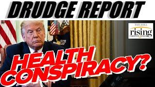 Krystal and Saagar: Drudge TURNS On Trump With Health Conspiracy Theories