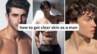 how to get clear skin for guys asap