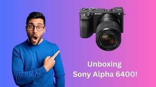 Sony Alpha 6400 Unboxing | Ritik Sagar