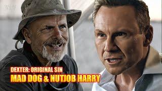 Mad Dog & Nutjob Harry | Dexter Original Sin