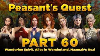 Peasant's Quest Part 60 - v3.51, Wandering Spirit, Alice in Wonderland, Naamah's Deal