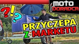 Ile warta jest przyczepa z MARKETU?! #MOTODORADCA