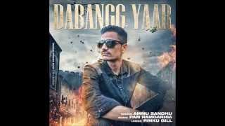 Dabangg Yaar | Ammu Sandhu |  Prod. By Pam Ramgarhia