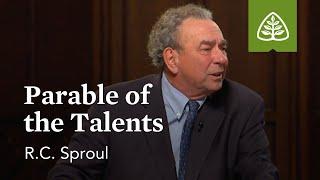 Parable of the Talents: The Parables of Jesus with R.C. Sproul