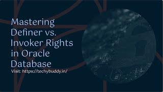 Mastering Definer vs. Invoker Rights in Oracle Database