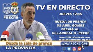 En directo: rueda de prensa de Abel Gómez previa al Villarreal B - Recre