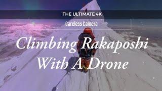 Climbing Rakaposhi With My Drone in 4K