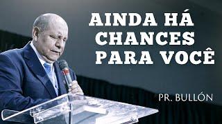 Nunca É Tarde Para Voltar - Pr. Alejandro Bullón