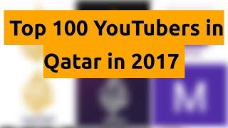    Top 100 YouTubers in Qatar in 2017   