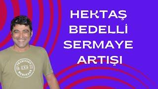 HEKTAŞ BEDELLİ SERMAYE ARTIŞI