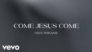 CeCe Winans - Come Jesus Come (Official Lyric Video)