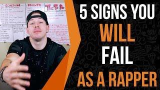 5 Serious Signs You Are Going To FAIL As A Rapper