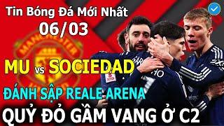 Tin Bóng Đá 06/03MU vs Sociedad: Đánh Sập Reale Arena, Quỷ Đỏ Gầm Vang Trên Đất Tây Ban Nha