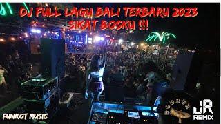 DJ FULL LAGU BALI TERBARU 2023‼️ DIJAMIN KENCENG BOSKU‼️