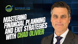 Mastering Financial Planning and Exit Strategies with Chad Olivier