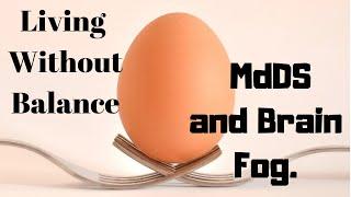 My Brain With MdDS - Brain Fog