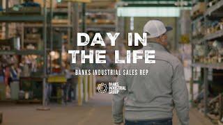 Day In The Life of Banks Industrial Sales Reps