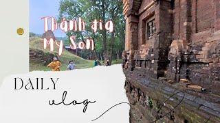 Daily Vlog 3 - Cuối tuần, mình đưa mẹ đi thăm thánh địa Mỹ Sơn