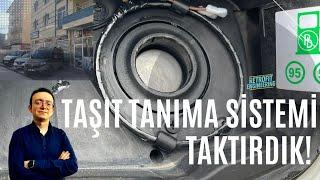 Taşıt Tanıma Sistemi Taktırdık! Artık Sadece Shell Alıyoruz!