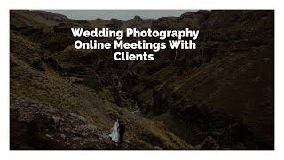 Wedding Photography Online Meetings With Clients