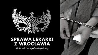 Sprawa lekarki z Wrocławia - podcast #1