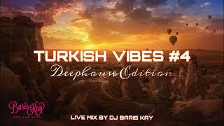 DJ BARIS KAY - TURKISH VIBES #4 (DEEPHOUSE EDITION)