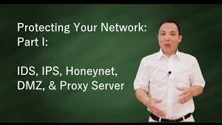 Protecting your network part I - IDS, IPS, Honeynet, DMZ, proxy