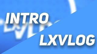 Intro LxVlog