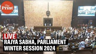 LIVE: Rajya Sabha, Parliament Winter Session 2024