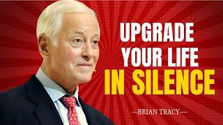 Upgrade Your Life In Silence  |  Best Motivational Speech By BRIAN TRACY