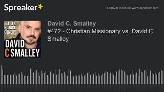 #472 - Christian Missionary vs. David C. Smalley