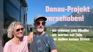 Donau-Projekt verschoben! Wir müssen zum Händler usw.