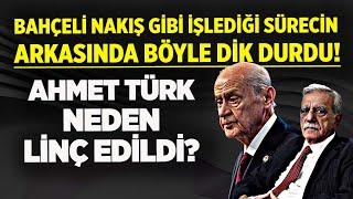 DEVLET BAHÇELİ NAKIŞ GİBİ İŞLEDİĞİ SÜRECİN ARKASINDA BÖYLE DİK DURDU! AHMET TÜRK NEDEN LİNÇ EDİLDİ?