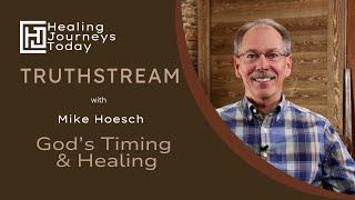 God's Timing and Healing | Mike Hoesch