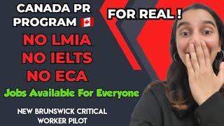 NO LMIA - NO IELTS - NO ECA Needed - New Brunswick Critical Worker Pilot 