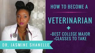 What Major and Classes do I need to become a Veterinarian?