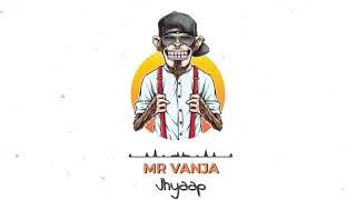 JHYAAP | MR VANJA (Prod. Haze Records)