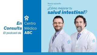 En Consulta, el podcast del ABC | Ep. 9 ¿Cómo mejorar tu salud intestinal?