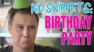 Kid Snippets: "Birthday Party" (Imagined by Kids)