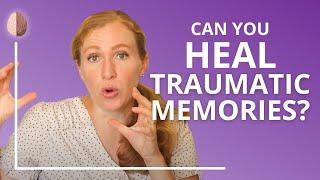 4 Ways to Heal From Your Past (Traumatic Memories Part 2)