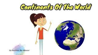 Continents of the world | Learning for kids | Activities By Abeer