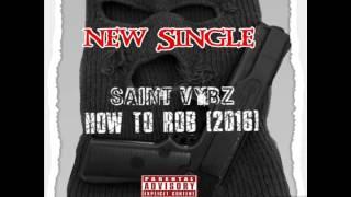 Saint Vybz -How To rob ( 2016 )  single