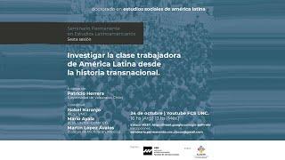 Patricio Herrera | Investigar la clase trabajadora de América Latina desde la historia transnacional